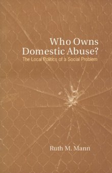 Who Owns Domestic Abuse?: The Local Politics of a Social Problem