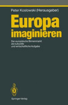 Europa imaginieren: Der europäische Binnenmarkt als kulturelle und wirtschaftliche Aufgabe