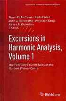 Excursions in harmonic analysis. : Volume 1 the February Fourier Talks at the Norbert Wiener Center