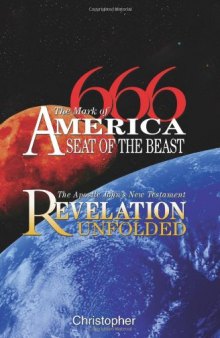 666 The Mark of America, Seat of the Beast: The Apostle John's New Testament Revelation Unfolded