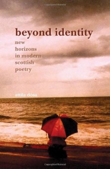 Beyond Identity: New Horizons in Modern Scottish Poetry (SCROLL: Scottish Cultural Review of Language & Literature)