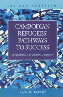 Cambodian Refugees' Pathways to Success: Developing a Bi-Cultural Identity (New Americans)