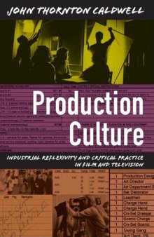 Production Culture: Industrial Reflexivity and Critical Practice in Film and Television