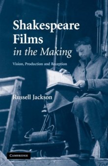 Shakespeare Films in the Making: Vision, Production and Reception