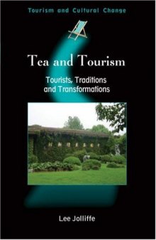 Tea and Tourism: Tourists, Traditions, and Transformations (Tourism and Cultural Change)