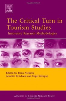 The Critical Turn in Tourism Studies: Innovative Research Methodologies (Advances in Tourism Research) (Advances in Tourism Research) (Advances in Tourism Research)