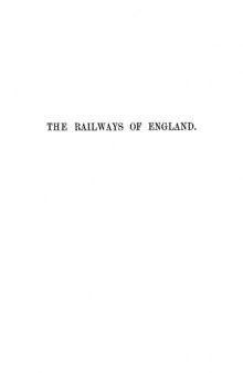 The railways of England : North Western ; Midland ; Great Northern, Manchester, Sheffield, and Lincoln ; North Eastern ; South Western ; Great Western ; Great Eastern ; Brighton and South Coast ; Chatham and Dover ; South Eastern