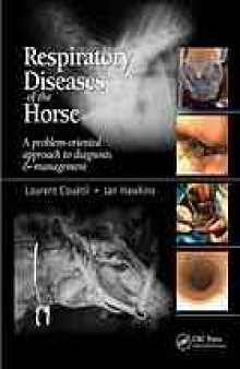 Respiratory diseases of the horse : a problem-oriented approach to diagnosis and management