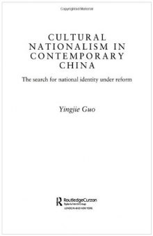 Cultural Nationalism in Contemporary China: The Search for National Identity Under Reform (Routledgecurzon Studies on China in Transition)