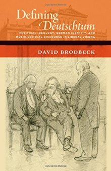 Defining Deutschtum: Political Ideology, German Identity, and Music-Critical Discourse in Liberal Vienna