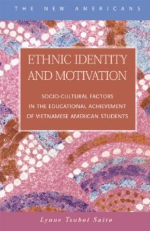Ethnic Identity and Motivation: Socio-Cultural Factors in the Educational Achievement of Vietnamese American Students (New Americans) (New Americans (New York, N.Y.).)