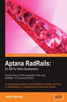 Aptana RadRails: An IDE for Rails Development: A comprehensive guide to using RadRails to develop your Ruby on Rails projects in a professional and productive manner