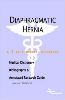 Diaphragmatic Hernia - A Medical Dictionary, Bibliography, and Annotated Research Guide to Internet References