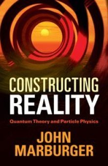 Constructing Reality: Quantum Theory and Particle Physics