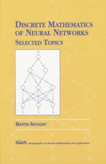 Discrete Mathematics of Neural Networks: Selected Topics (Monographs on Discrete Mathematics and Applications)