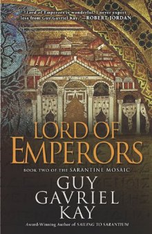 Lord of Emperors: Book Two of the Sarantine Mosaic
