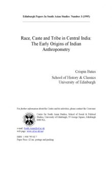 Race, Caste and Tribe in Central India: Early Origins of Indian Anthropometry (Edinburgh Papers in South Asian Studies)