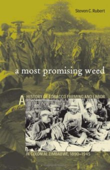 Most Promising Weed: A History of Tobacco Farming & Labor in Colonial Zimbabwe, 1890-1945 (Ohio RIS Africa Series)