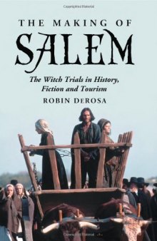 The Making of Salem: The Witch Trials in History, Fiction and Tourism