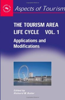 The Tourism Area Life Cycle, Vol. 1: Applications And Modifications