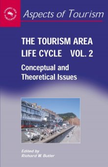 The Tourism Area Life Cycle, Vol. 2: Conceptual and Theoretical Issues