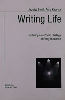 Writing life : suffering as a poetic strategy of Emily Dickinson