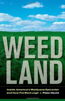 Weed Land: Inside America's Marijuana Epicenter and How Pot Went Legit