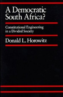 A Democratic South Africa?: Constitutional Engineering in a Divided Society (Perspectives on Southern Africa, No 46)