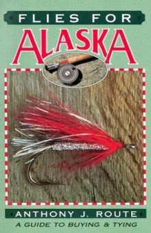 Flies for Alaska: a guide to buying & tying