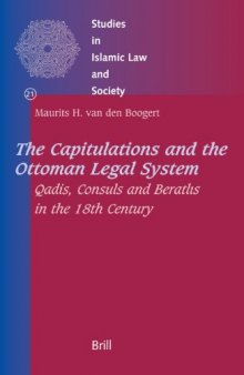 Capitulations And The Ottoman Legal System: Qadis,consuls And Beraths In The 18th Century (Studies in Islamic Law and Society) (Studies in Islamic Law and Society)