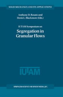 IUTAM Symposium on Segregation in Granular Flows: Proceedings of the IUTAM Symposium held in Cape May, NJ, U.S.A. June 5–10, 1999