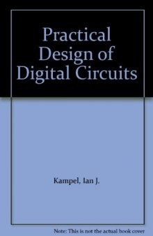 Practical Design of Digital Circuits. Basic Logic to Microprocessors