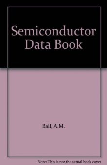 Semiconductor Data Book. Characteristics of approx. 10,000 Transistors, FETs, UJTs, Diodes, Rectifiers, Optical Semiconductors, Triacs and SCRs