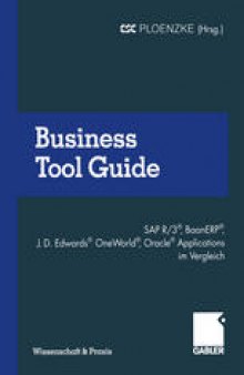 Business Tool Guide: SAP R/3®, BaanERP®, J.D. Edwards® OneWorld® und Oracle® Applications im Vergleich: So treffen Sie für Ihr Unternehmen die richtige Entscheidung