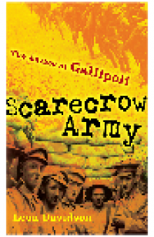 Scarecrow Army. The ANZACs at Gallipoli
