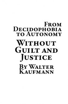 Without Guilt and Justice: From Decidophobia to Autonomy