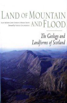 Land of Mountain and Flood  The Geology and Landforms of Scotland