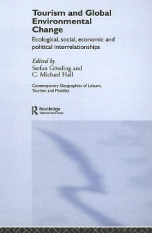 Tourism and Global Environmental Change: Ecological, Social, Economic and Political Interrelationships (Contemporary Geographies of Leisure, Tourism and Mobility)