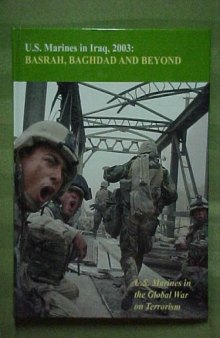 U.S. Marines in Iraq, 2003: Basrah, Baghdad and Beyond (U.S. Marines in the Global War on Terrorism)