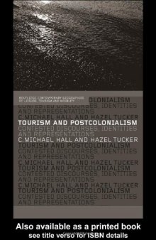 Tourism and Postcolonialism: Contested Discourses, Identities and Representations (Routledge Contemporary Geographies of Leisure, Tourism, and Mobility, 3.)