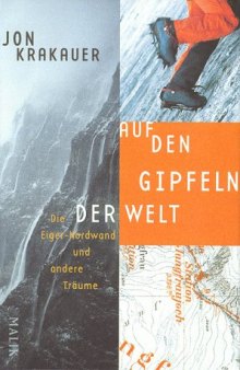 Auf den Gipfeln der Welt. Die Eiger-Nordwand und andere Traume