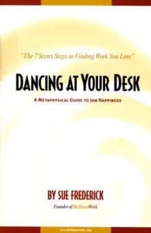 Dancing At Your Desk: A Metaphysical Guide to Job Happiness