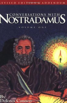 Conversations With Nostradamus: His Prophecies Explained, Vol. 1