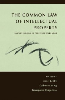 The Common Law of Intellectual Property: Essays in Honour of Professor David Vaver