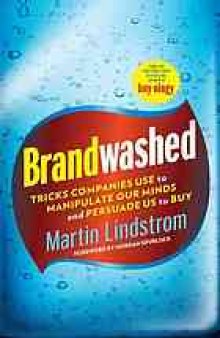 Brandwashed : tricks companies use to manipulate our minds and persuade us to buy