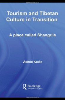 Tourism and Tibetan Culture in Transition: A place called Shangrila (Routledge Contemporary China Series)