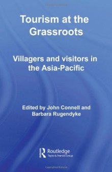 Tourism at the Grassroots: Villagers and Visitors in the Asia Pacific (Tourism at the Grassroots)
