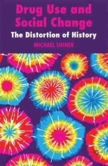 Drug Use and Social Change: The Distortion of History  