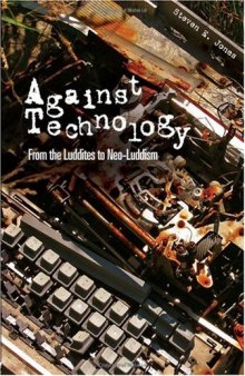 Against Technology: From the Luddites to Neo-Luddism