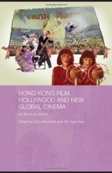 Hong Kong Film, Hollywood and New Global Cinema (Routledgecurzon Media, Culture and Social Change in Asia)
